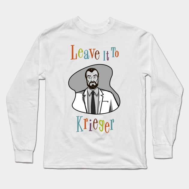 Leave it to Krieger Long Sleeve T-Shirt by StephenMakesStuff